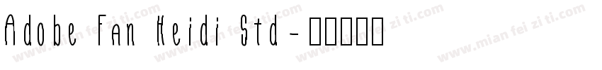 Adobe Fan Heidi Std字体转换